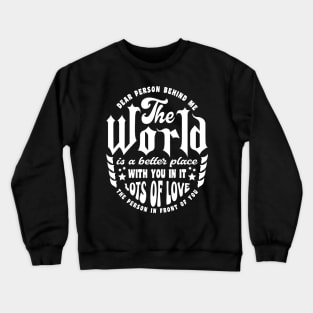 The World Is A Better Place With You In It Typography White Crewneck Sweatshirt